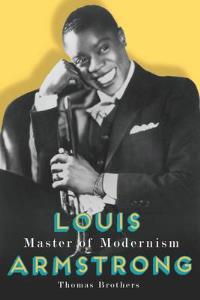 LOUIS ARMSTRONG, MASTER OF MODERNISM