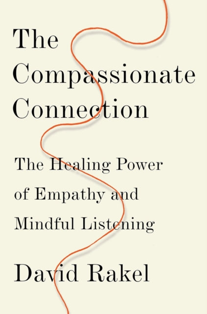 The Compassionate Connection - The Healing Power of Empathy and Mindful Listening