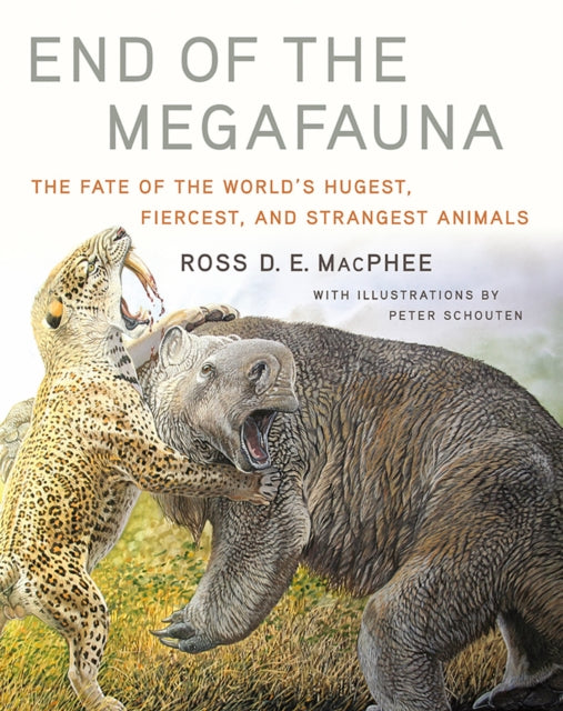 End of the Megafauna - The Fate of the World's Hugest, Fiercest, and Strangest Animals