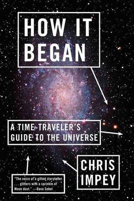 How it Began: A Time-traveler's Guide to the Universe
