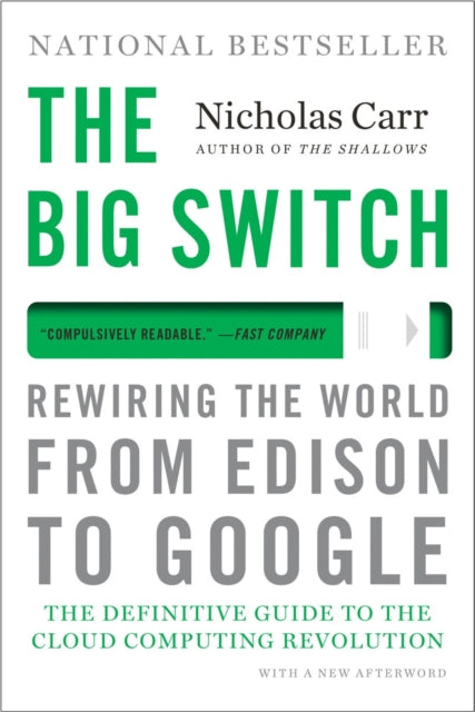 The Big Switch Rewiring the World, From Edison to Google