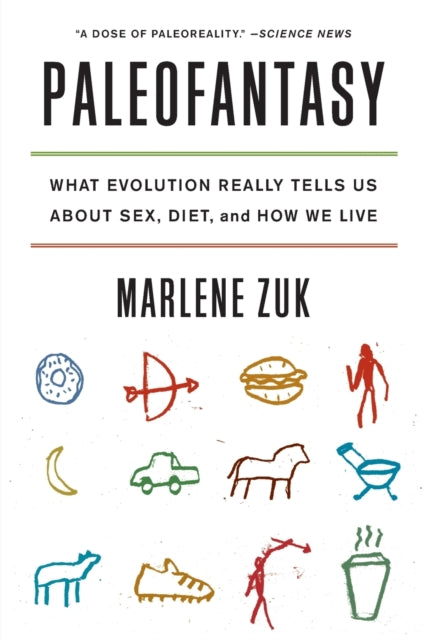 Paleofantasy: What Evolution Really Tells Us About Sex, Diet, and How We Live