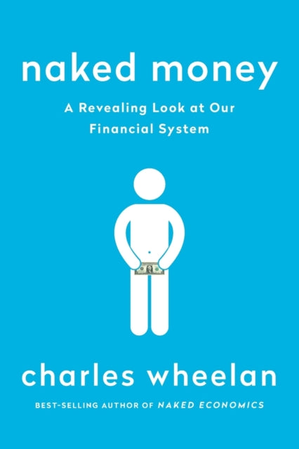 Naked Money: A Revealing Look at Our Financial System