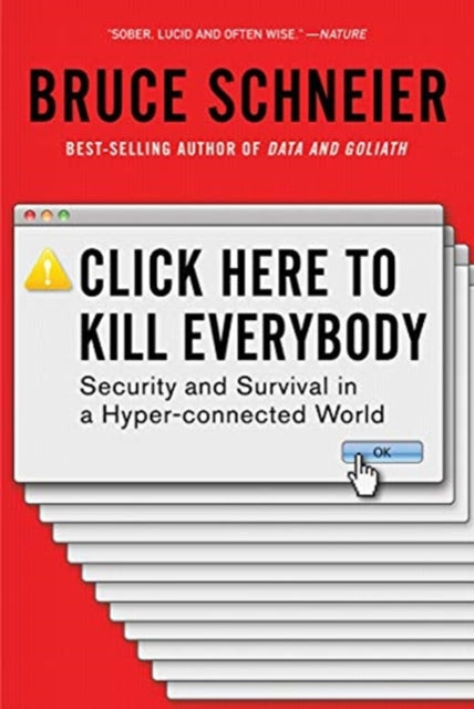 Click Here to Kill Everybody - Security and Survival in a Hyper-connected World