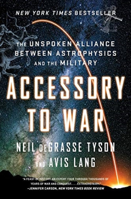 Accessory to War - The Unspoken Alliance Between Astrophysics and the Military
