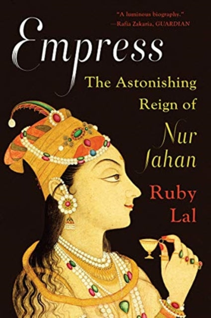 Empress - The Astonishing Reign of Nur Jahan