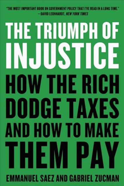 The Triumph of Injustice - How the Rich Dodge Taxes and How to Make Them Pay