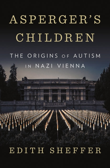 Asperger's Children - The Origins of Autism in Nazi Vienna