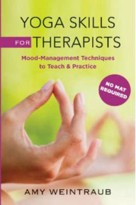 Yoga Skills for Therapists: Effective Practices for Mood Management