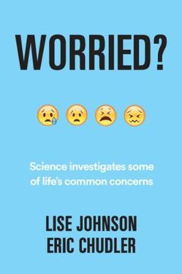 Worried? - Science investigates some of life's common concerns