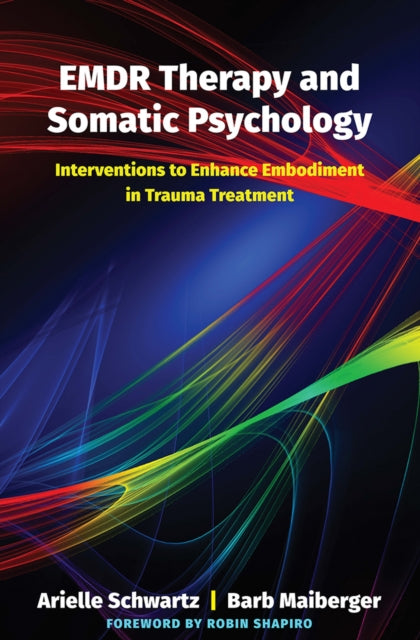EMDR Therapy and Somatic Psychology - Interventions to Enhance Embodiment in Trauma Treatment