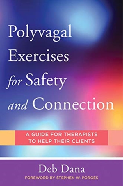 Polyvagal Exercises for Safety and Connection - 50 Client-Centered Practices