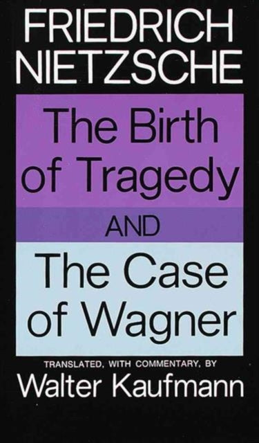 Birth of Tragedy and The Case of Wagner