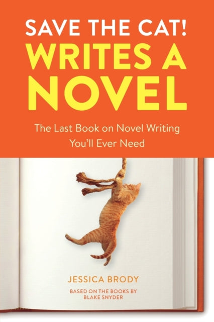Save the Cat! Writes a Novel - The Last Book On Novel Writing That You'll Ever Need