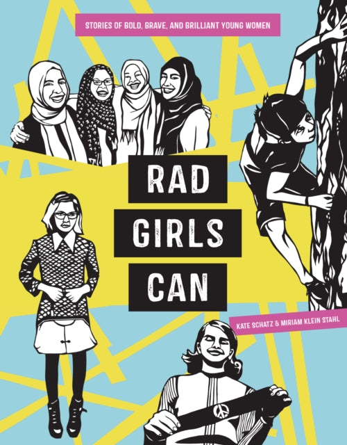 Rad Girls Can - Stories of Bold, Brave, and Brilliant Young Women