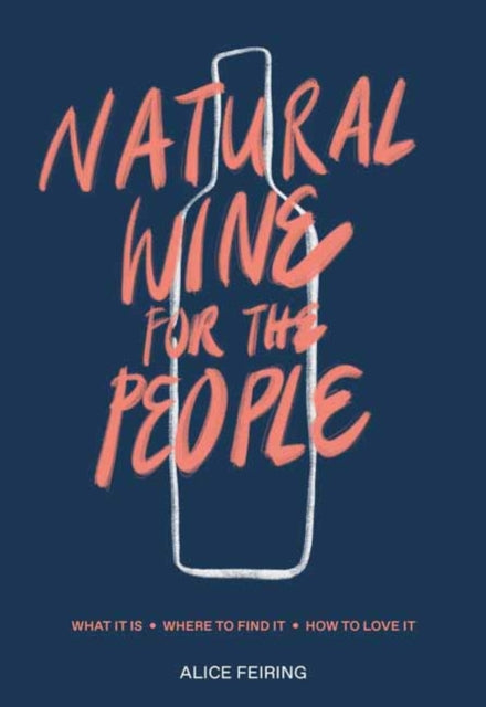 Natural Wine for the People - What It Is, Where to Find It, How to Love It