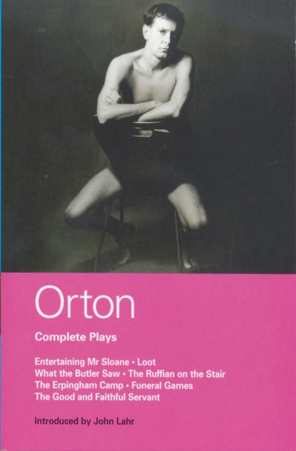 Orton Complete Plays: "Entertaining Mr. Sloane", "Loot", "What the Butler",  "Ruffian",  "Erpingham Camp", "Funeral Games" "Good and Faithful Servant"