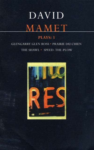 Mamet Plays: "Glengarry Glen Ross", "Prairie Du Chien", "The Hawl", "Speed-the-plow"