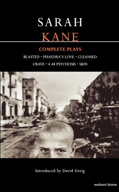 Kane: Complete Plays: "Blasted", "Phaedra's Love", "Cleansed", "Crave", "4.48 Psychosis", "Skin"