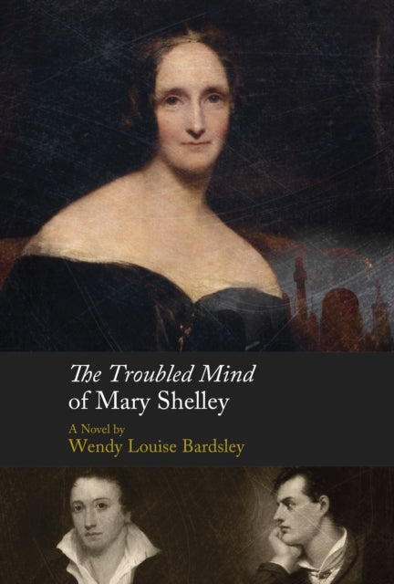 The Troubled Mind of Mary Shelley - A Novel