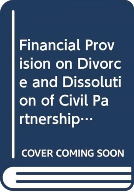 Financial Provision on Divorce and Dissolution of Civil Partnerships