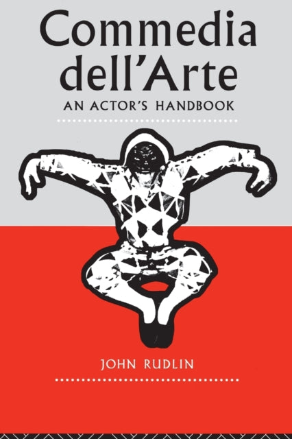 Commedia Dell'Arte: An Actor's Handbook