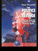 The Politics of Revenge: Fascism and the Military in 20th Century Spain