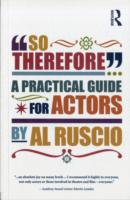 So Therefore...: A Practical Guide For Actors