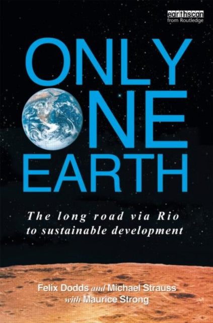 Only One Earth: The Long Road Via Rio to Sustainable Development
