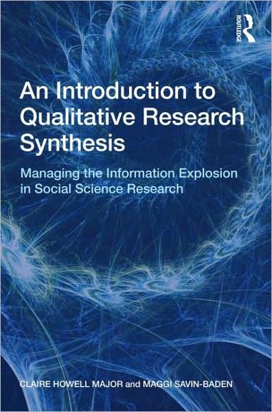 An Introduction to Qualitative Research Synthesis-Managing the Information Explosion in Social Science Research