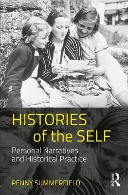 Histories of the Self - Personal Narratives and Historical Practice