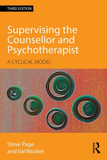 Supervising the Counsellor and Psychotherapist: A cyclical model