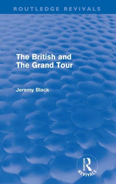 British and the Grand Tour (Routledge Revivals)
