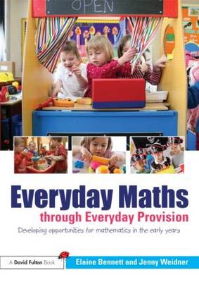 Everyday Maths Through Everyday Provision: Developing Opportunities for Problem Solving, Reasoning and Numeracy in the Early Years