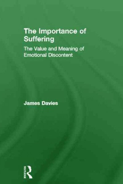 The Importance of Suffering: The Value and Meaning of Emotional Discontent