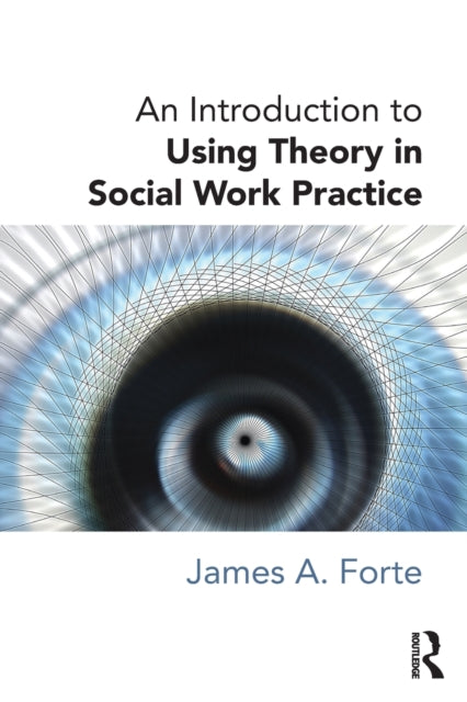 Introduction to Using Theory in Social Work Practice