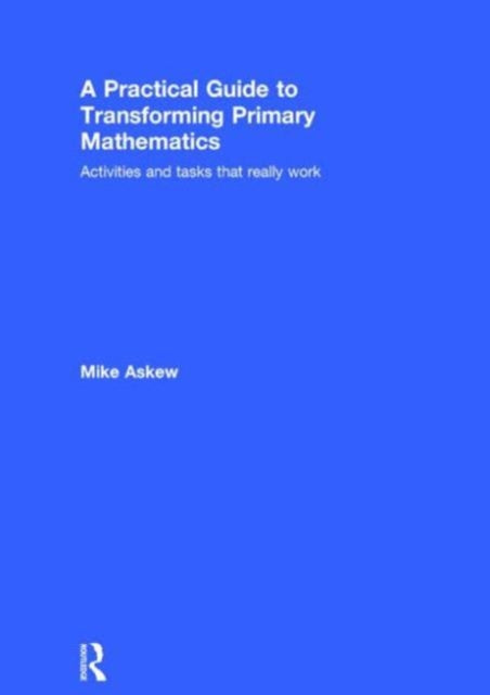 Practical Guide to Transforming Primary Mathematics