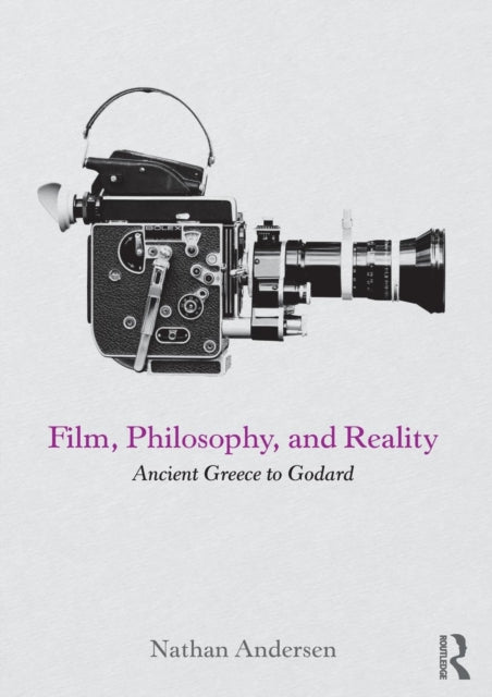 Film, Philosophy, and Reality - Ancient Greece to Godard