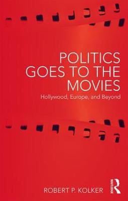 Politics Goes to the Movies - Hollywood, Europe, and Beyond