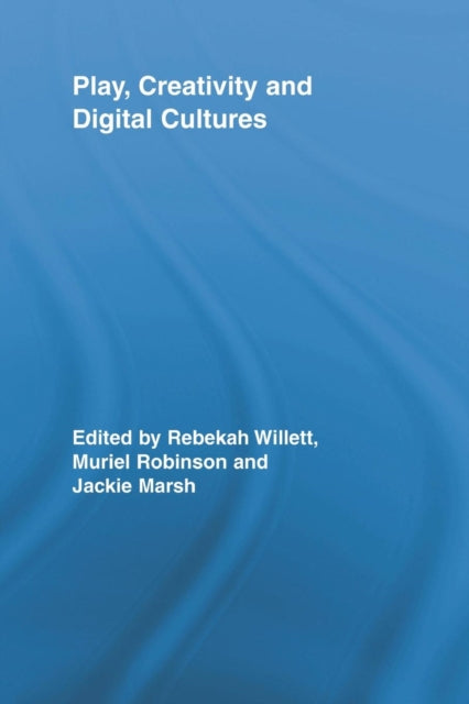 Play, Creativity and Digital Cultures