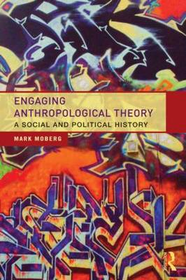 Engaging Anthropological Theory: A Social and Political History
