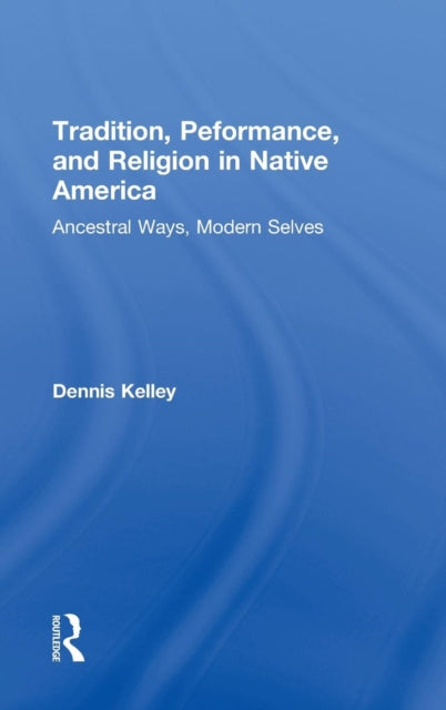 Tradition, Performance, and Religion in Native America