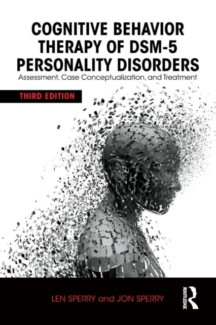 Cognitive Behavior Therapy of DSM-5 Personality Disorders: Assessment, Case Conceptualization, and Treatment