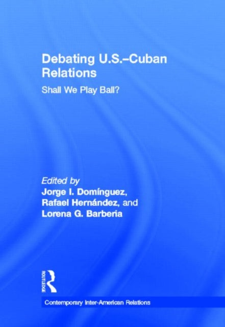 Debating U.S.-Cuban Relations: Shall We Play Ball?