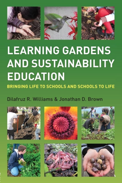 Learning Gardens and Sustainability Education: Bringing Life to Schools and Schools to Life