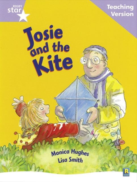 Rigby Star Guided Reading Lilac Level: Josie and the Kite Teaching Version