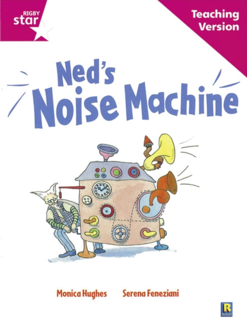 Rigby Star Guided Reading Pink Level: Ned's Noise Machine Teaching Version