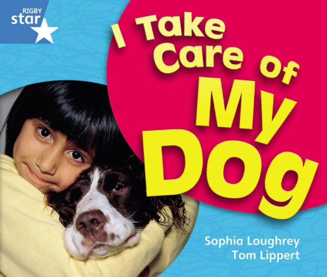 Rigby Star Guided Year 1 Blue Level: I Take Care Of My Dog Reader Single