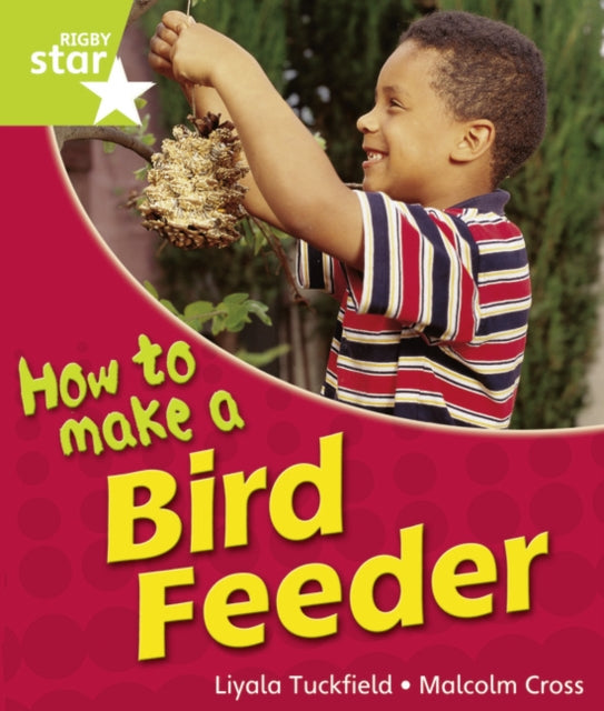 Rigby Star Guided Quest Year 1Green Level: How To Make A Bird Feeder Reader   Single