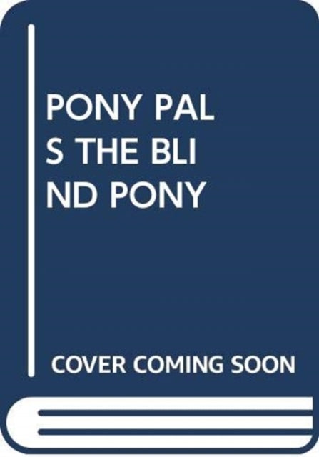 PONY PALS THE BLIND PONY